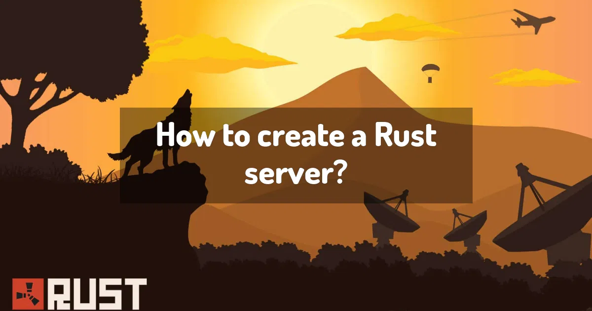 How to: Host your own Rust Dedicated Server